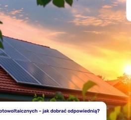 Moc paneli fotowoltaicznych – jak dobrać odpowiednią?