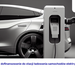 Jak uzyskać dofinansowanie do stacji ładowania samochodów elektrycznych?