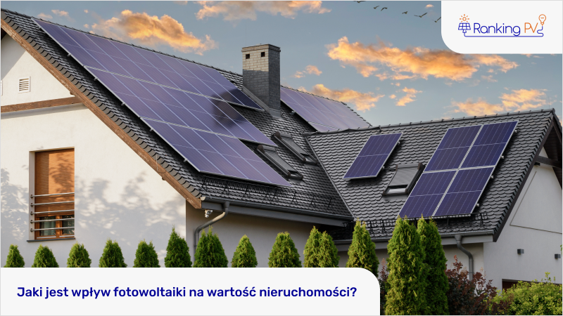 Jaki jest wpływ fotowoltaiki na wartość nieruchomości?