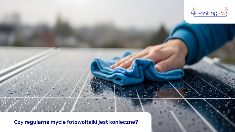 Czy regularne mycie fotowoltaiki jest konieczne?