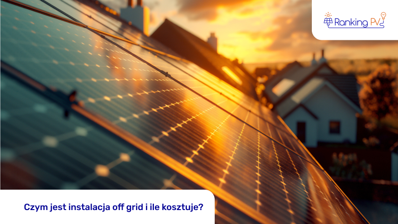 Czym jest instalacja off grid i ile kosztuje?